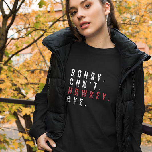 Sorry. Can't. Hawkey. Bye. Adult Long Sleeve Tee