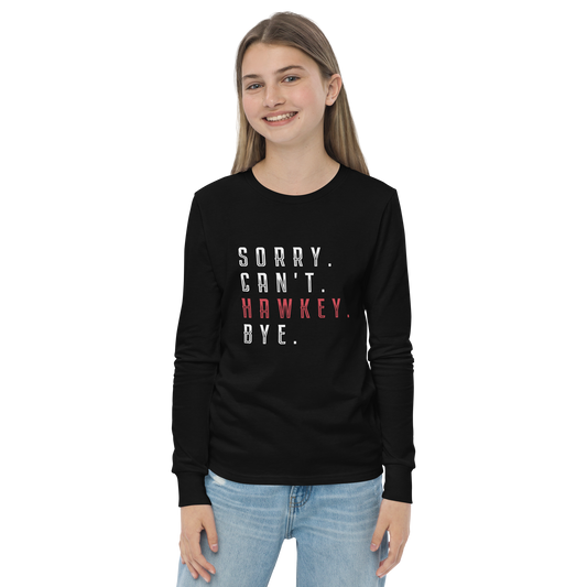 Sorry. Can't. Hawkey. Bye. Youth Long Sleeve Tee