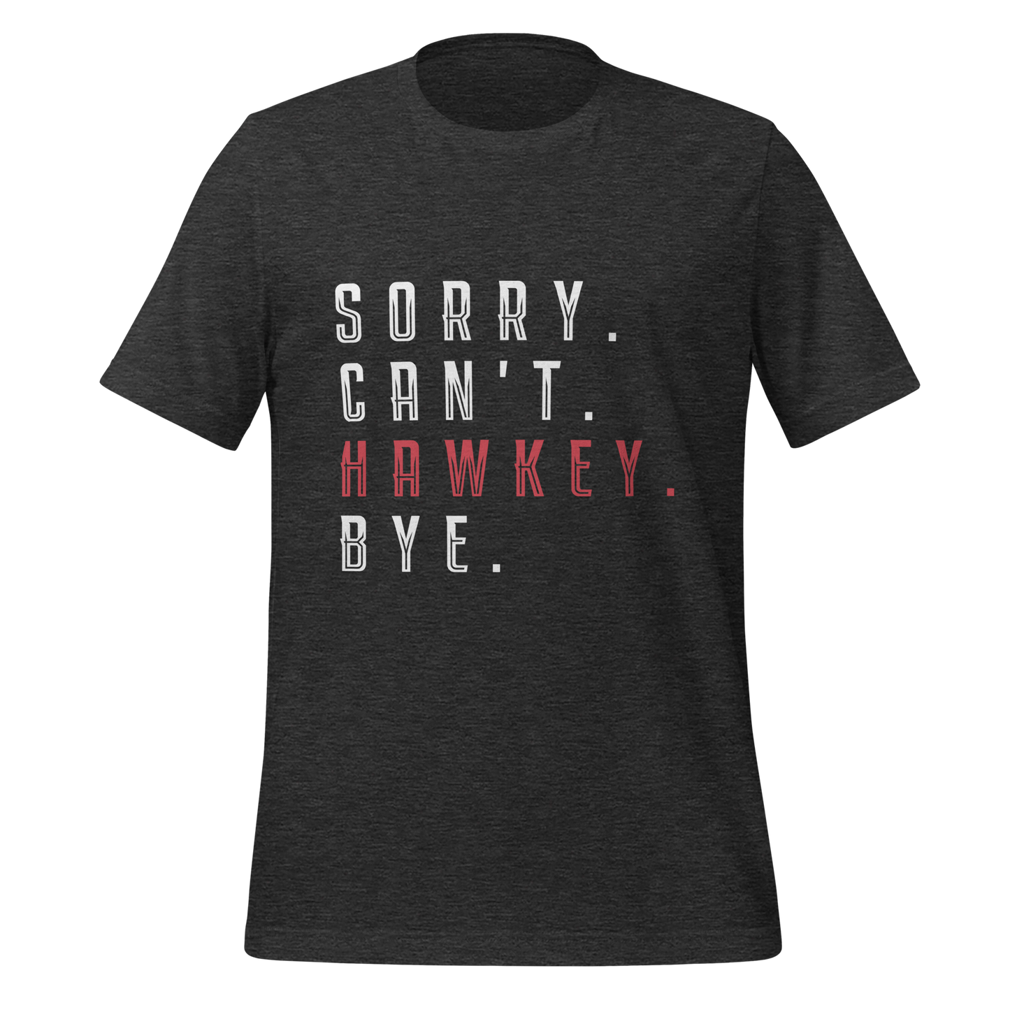Sorry. Can't. Hawkey. Bye. Adult Short Sleeve Tee