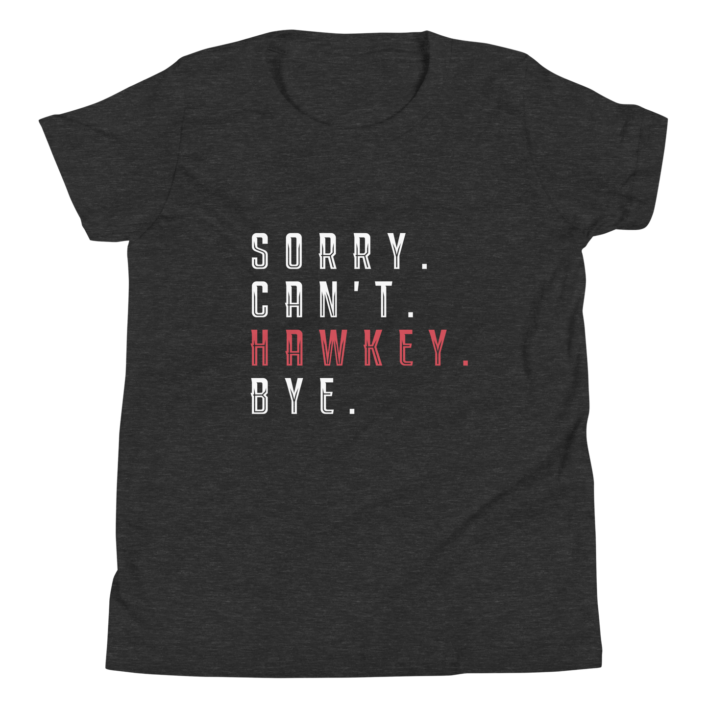 Sorry. Can't. Hawkey. Bye. Youth Short Sleeve Tee