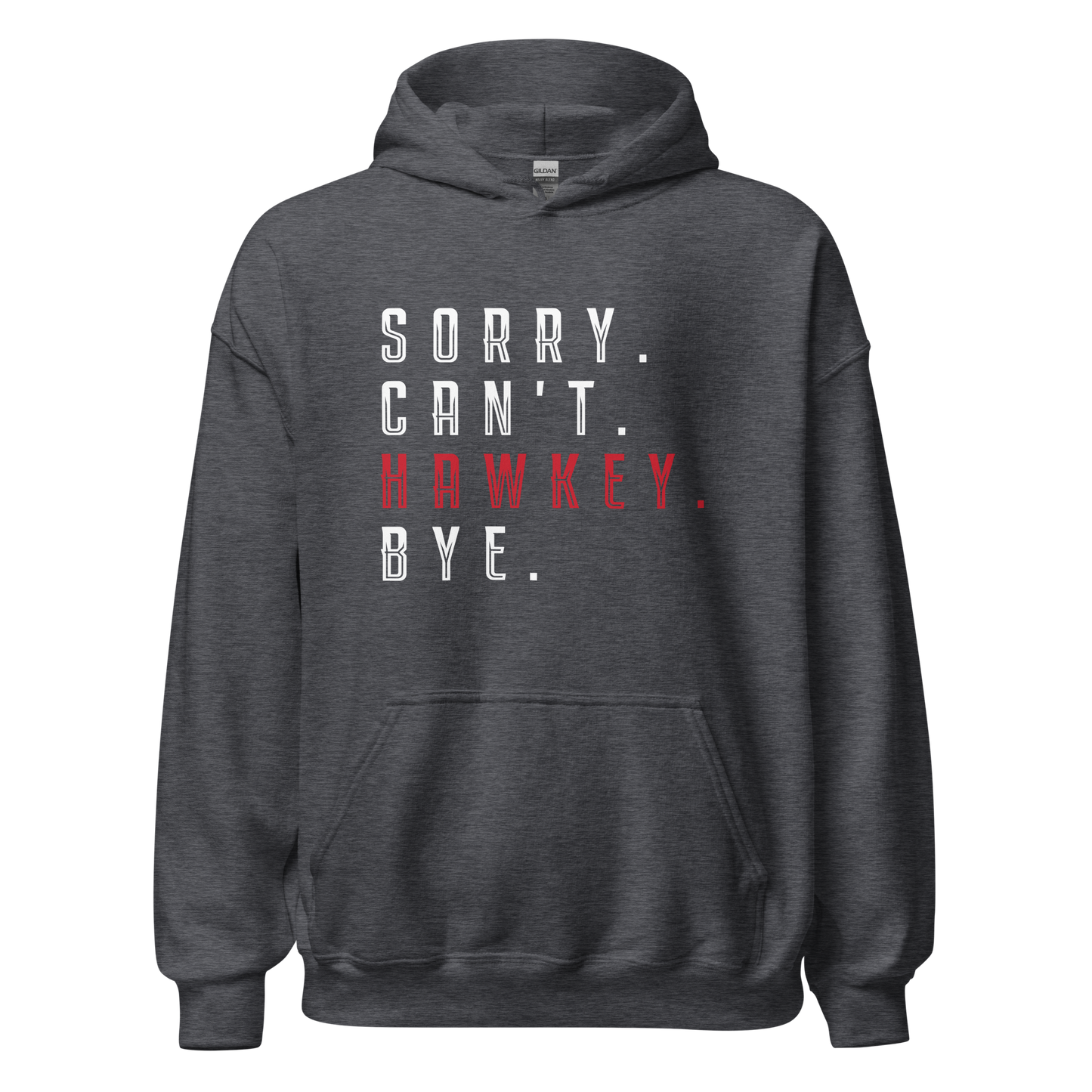 Sorry. Can't. Hawkey. Bye. Adult Heavy Blend Hoodie
