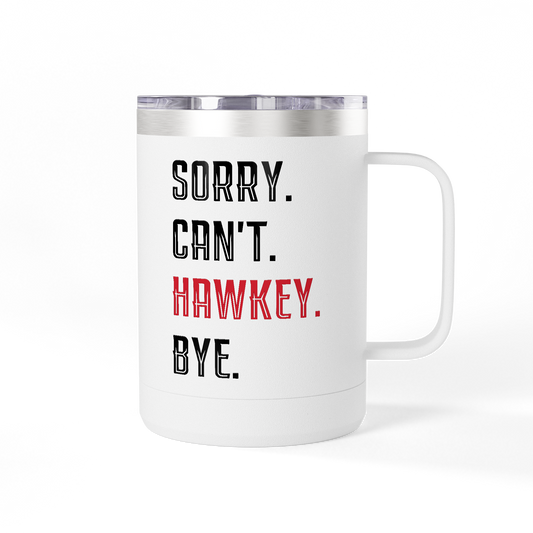 Sorry. Can't. Hawkey. Bye. Insulated Travel Mug