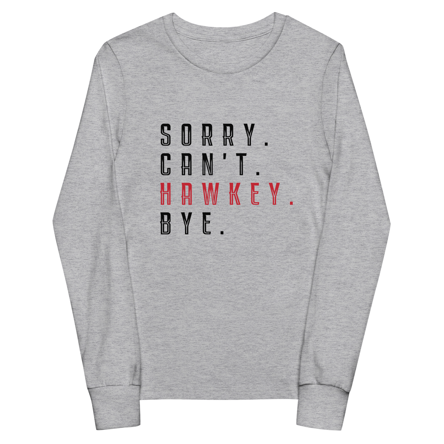 Sorry. Can't. Hawkey. Bye. Youth Long Sleeve Tee