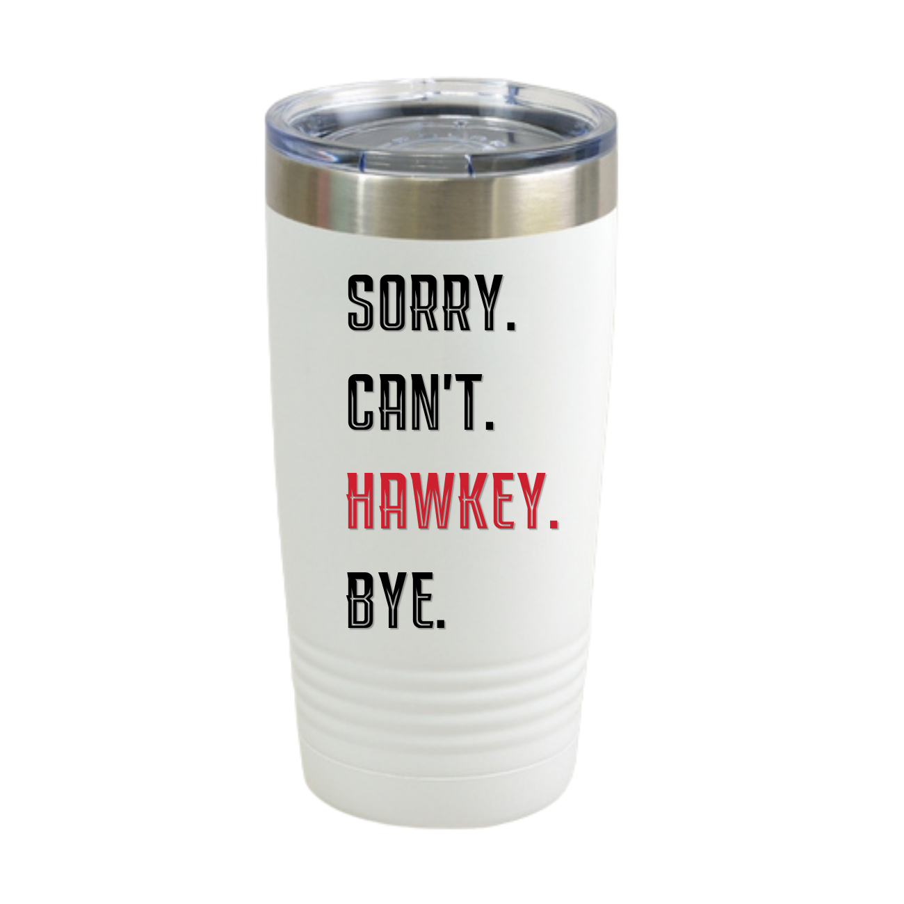 Sorry. Can't. Hawkey. Bye. Insulated Tumbler