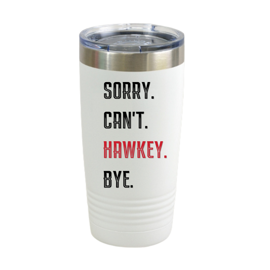 Sorry. Can't. Hawkey. Bye. Insulated Tumbler