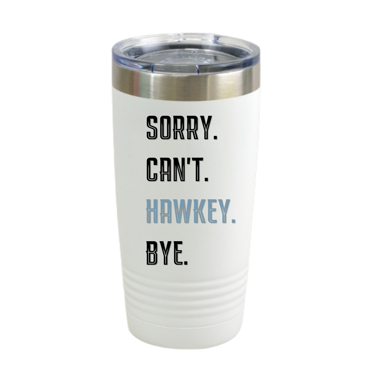 Sorry. Can't. Hawkey. Bye. Insulated Tumbler