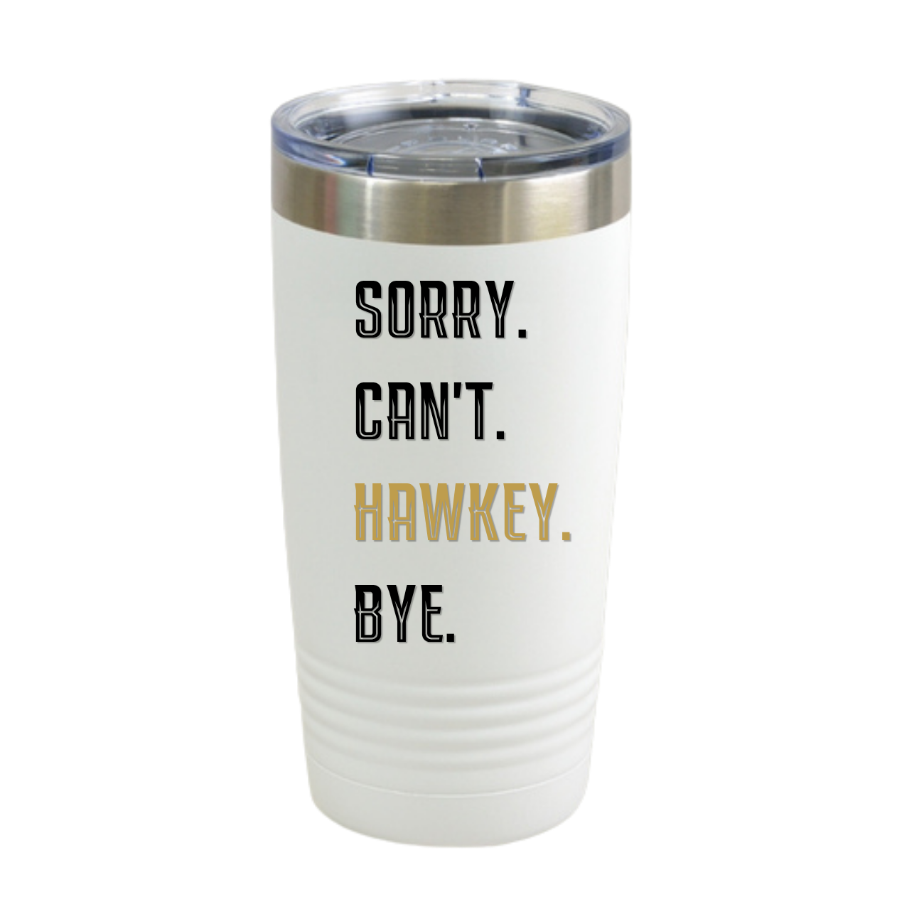 Sorry. Can't. Hawkey. Bye. Insulated Tumbler