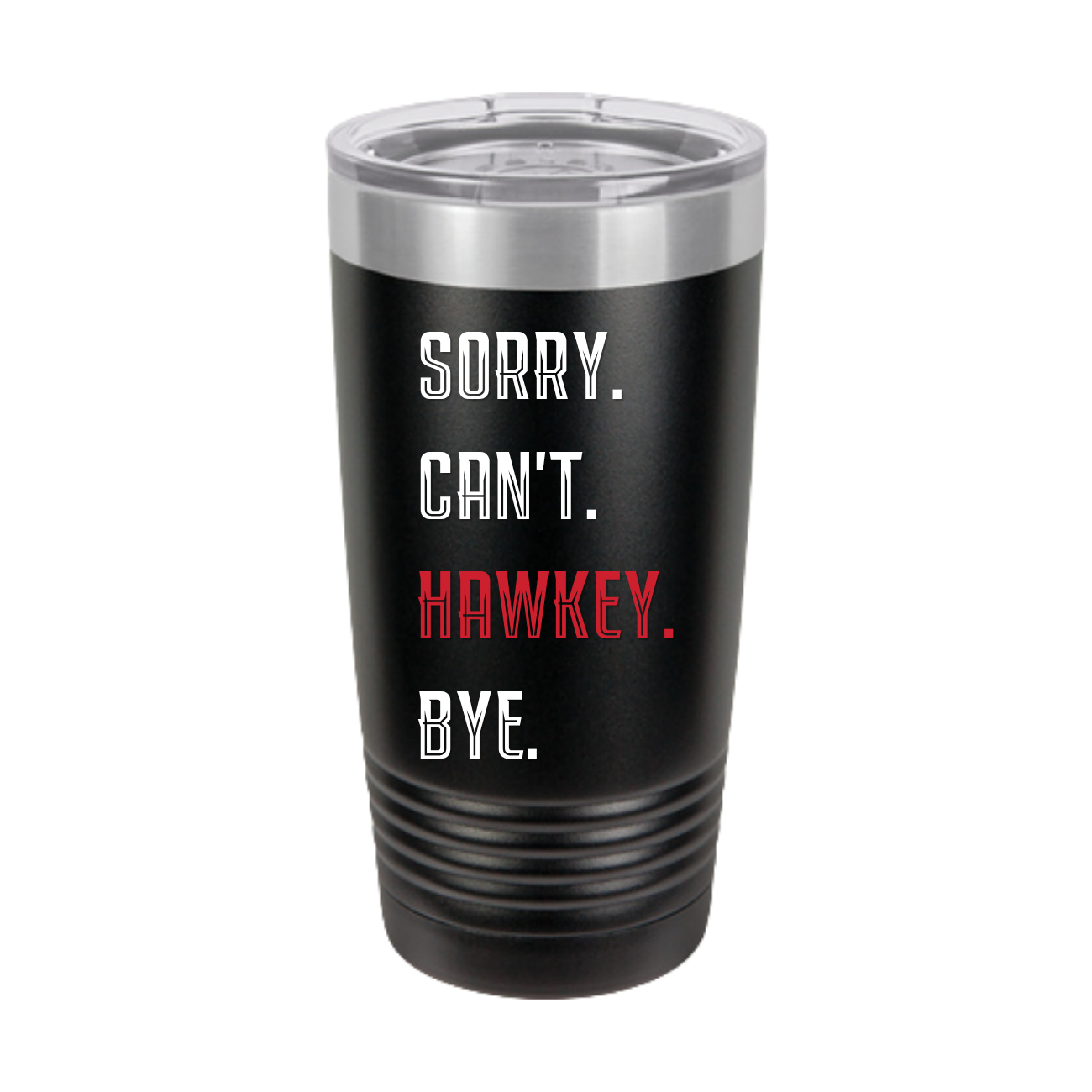 Sorry. Can't. Hawkey. Bye. Insulated Tumbler