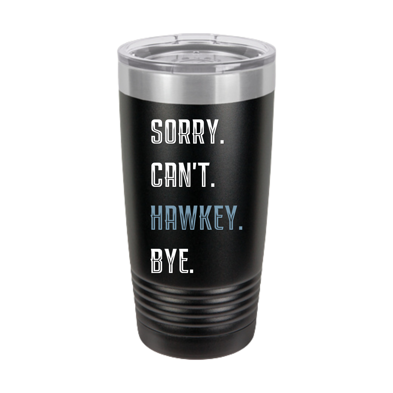 Sorry. Can't. Hawkey. Bye. Insulated Tumbler
