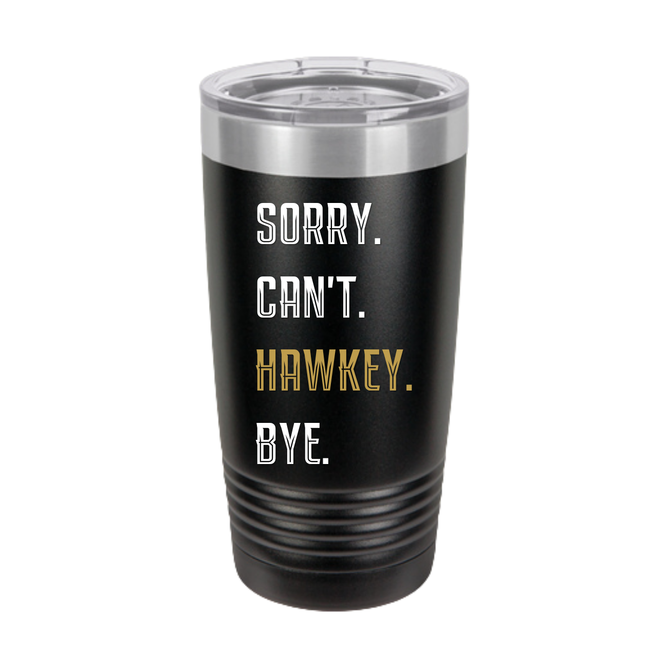 Sorry. Can't. Hawkey. Bye. Insulated Tumbler